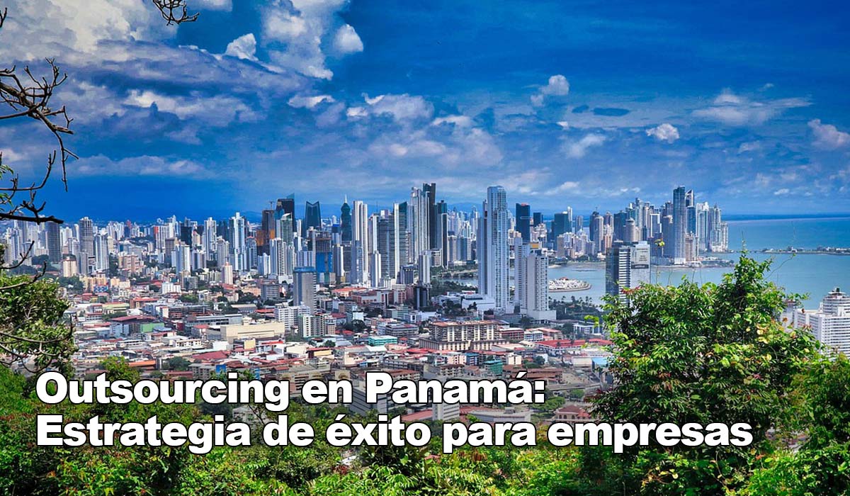 Outsourcing en Panamá: Estrategia de éxito para empresas